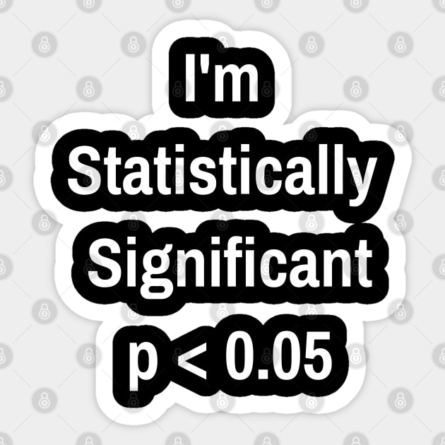 I'm Statistically Significant p<0.05 Sticker by jutulen